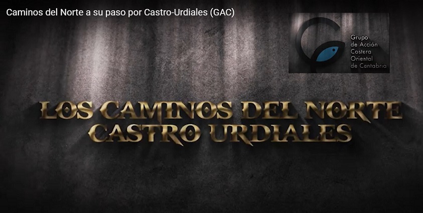Video realizado por el Grupo de Acción Costera (GAC) Oriental sobre los Caminos del Norte a su paso por la localidad de Castro Urdiales.